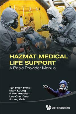 Hazmat Medical Life Support: A Basic Provider Manual by Hock Heng Tan, R. Ponampalam, Mark Leong