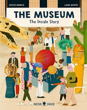 The Museum (the Inside Story): A Day Behind the Scenes at a Natural History Museum by Dustin Growick, Neon Squid