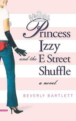 Princess Izzy and the E Street Shuffle by Beverly Bartlett