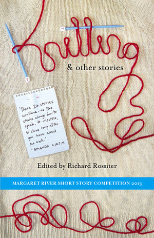 Knitting & Other Stories by Kathy George, Richard Rossiter