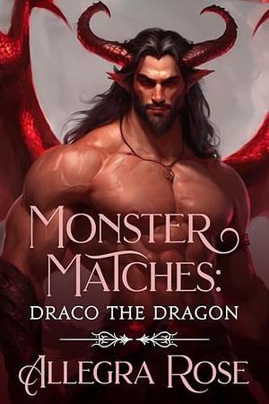 Monster Matches: Draco the Dragon by Allegra Rose