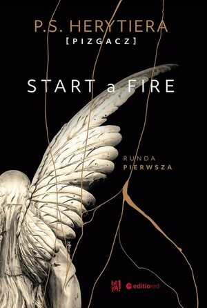 Start a Fire. Runda pierwsza by P.S. Herytiera "Pizgacz"