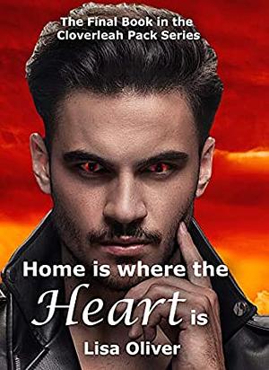 Home is Where the Heart Is by Lisa Oliver