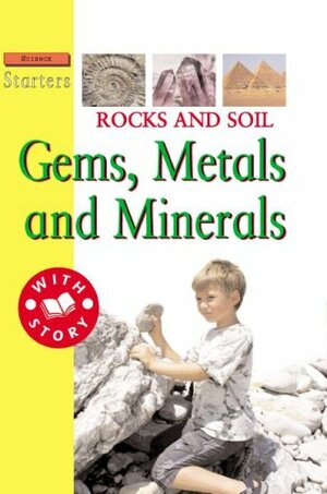 Rocks and Soil: Gems, Metals, and Minerals by Sally Hewitt