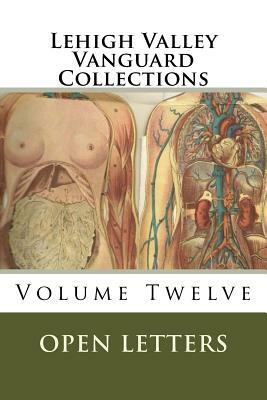 Lehigh Valley Vanguard Collections Volume TWELVE: Open Letters by Molyneux Thovaerin, Yodi Vaden, Cleveland Wall
