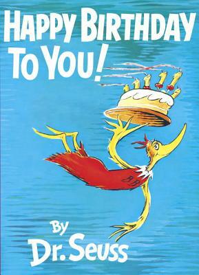 Happy Birthday to You! by Dr. Seuss