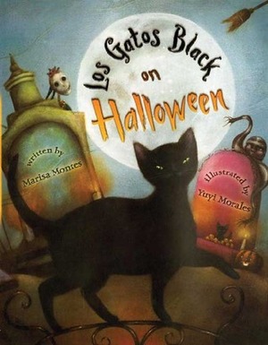 Los Gatos Black on Halloween by Marisa Montes, Yuyi Morales