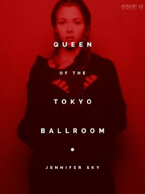 Queen of the Tokyo Ballroom by Jennifer Sky