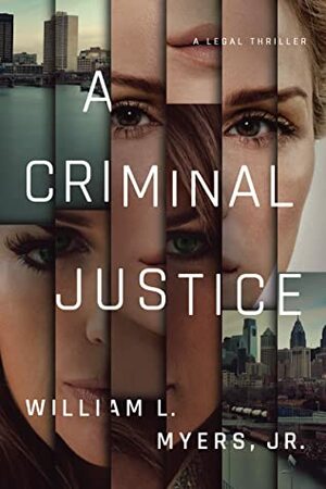 A Criminal Justice by William L. Myers Jr.