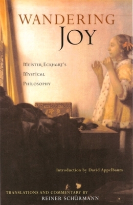 Wandering Joy: Meister Eckhart's Mystical Philosophy by Meister Eckhart