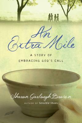 An Extra Mile: A Story of Embracing God's Call by Sharon Garlough Brown