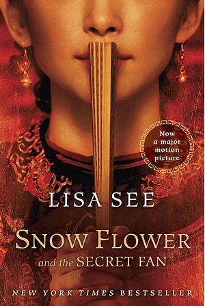 Snow Flower and the Secret Fan by Lisa See, Lisa See