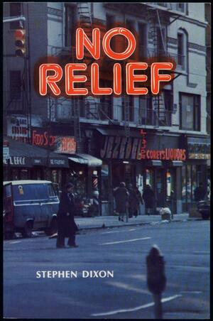 No Relief by Stephen Dixon