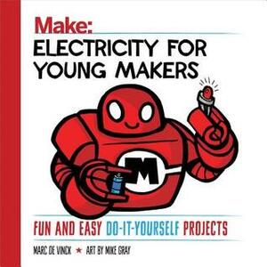 Electricity for Young Makers: Fun and Easy Do-It-Yourself Projects by Marc de Vinck