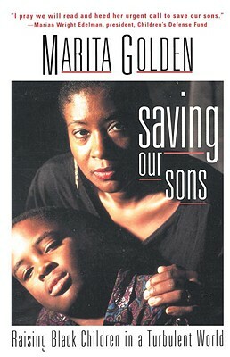 Saving Our Sons: Raising Black Children in a Turbulent World by Marita Golden