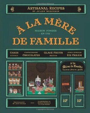 A La Mere De Famille: Artisanal recipes by Julien Merceron