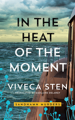 In the Heat of the Moment by Viveca Sten