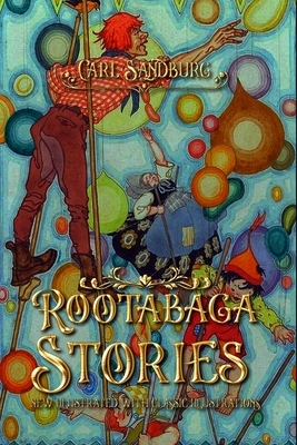 Rootabaga Stories: new illustrated with classic illustrations by Carl Sandburg
