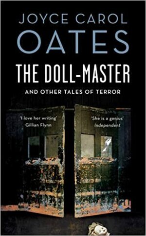 The Doll-Master and Other Tales of Terror by Joyce Carol Oates