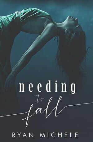 Needing to Fall by Ryan Michele