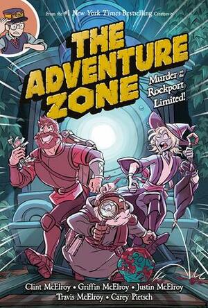 The Adventure Zone: Murder on the Rockport Limited! by Griffin McElroy, Clint McElroy, Justin McElroy, Travis McElroy, Carey Pietsch