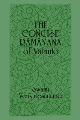 The Concise Ramayana of Valmiki by Vālmīki, Swami Venkatesananda
