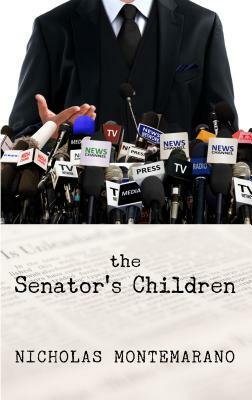 The Senator's Children by Nicholas Montemarano