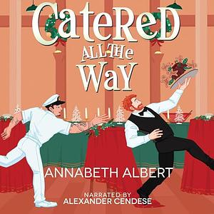 Catered All the Way by Annabeth Albert