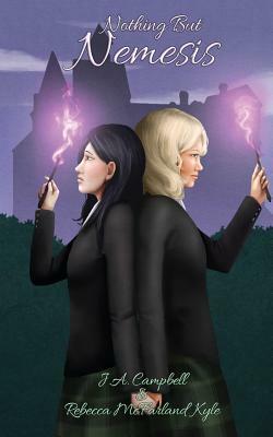 Nothing But Nemesis by J. a. Campbell, Rebecca McFarland Kyle