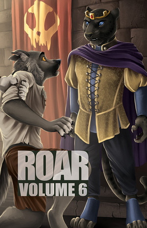 Roar Volume 6 by Ken Scholes, Kyell Gold, Rechan, Laura “Munchkin” Lewis, Sarah Doebereiner, James Stegall, Andrew S. Taylor, Phil Geusz, David D. Levine, Mark Patrick Lynch, Amy Fontaine, Pete Butler, Altivo Overo, Eric M. Witchey, Fred Patten, George S. Walker, Ocean Tigrox, Lyn McConchie, Jeeves The Roo, Ellen Saunders, Kris Schnee, Slip-Wolf, Blake Hutchins, Marshall L. Moseley, Mwalimu, Garrett Marco, Kevin M. Glover, Mary E. Lowd, Alice "Huskyteer" Dryden