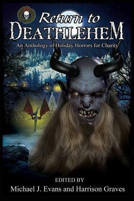 Return to Deathlehem: An Anthology of Holiday Horrors for Charity by Steph Minns, Kevin G. Bufton, Rose Blackthorn