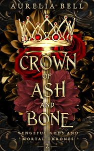 Crown of Ash and Bone by Aurelia Bell