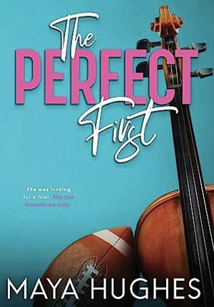 The Perfect First by Maya Hughes