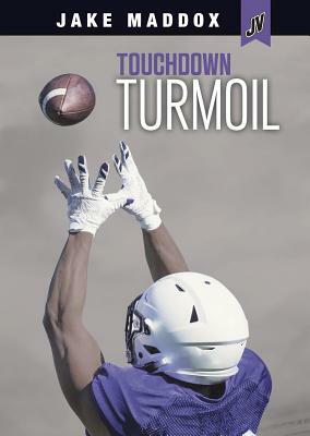 Touchdown Turmoil by Jake Maddox