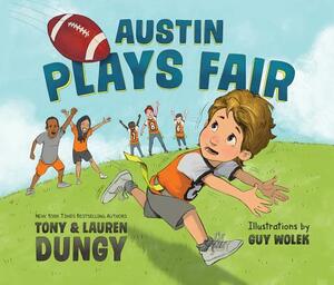 Austin Plays Fair: A Team Dungy Story about Football by Tony Dungy, Lauren Dungy