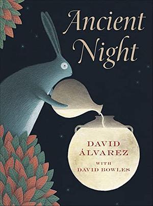 Ancient Night by David Bowles, David Álvarez