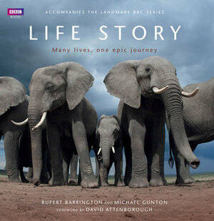 Life Story: Many Lives, One Epic Journey by David Attenborough, Rupert Barrington, Mike Gunton