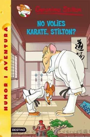 No volies karate, Stilton? by Geronimo Stilton