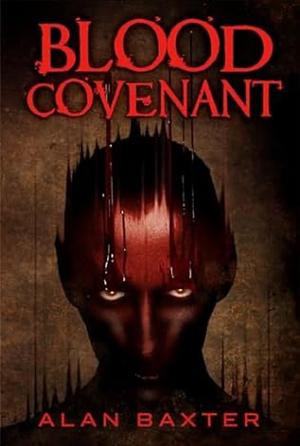 Blood Covenant by Alan Baxter