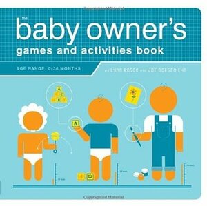 The Baby Owner's Games and Activities Book by Joe Borgenicht, Lynn Rosen