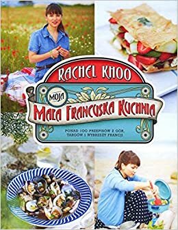 Moja mała francuska kuchnia by Rachel Khoo