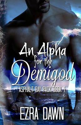 An Alpha for the Demigod by Ezra Dawn