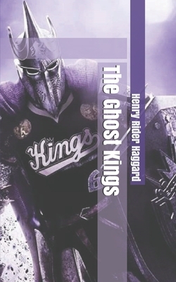 The Ghost Kings by H. Rider Haggard