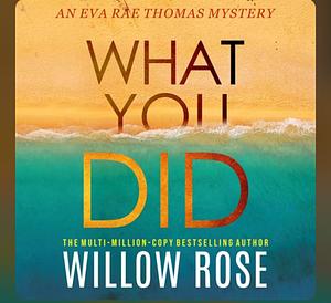 What You Did by Willow Rose