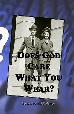 Does God Care What You Wear? by Daniel Haifley