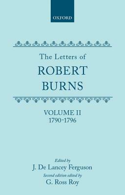 The Letters of Robert Burns: Volume II: 1790-1796 by Robert Burns