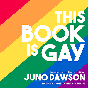 This Book Is Gay by Juno Dawson