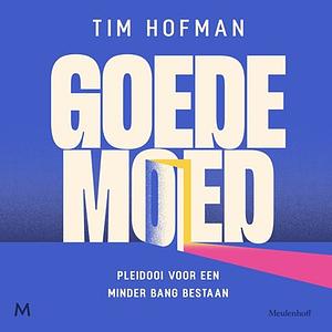 Goede moed by Tim Hofman