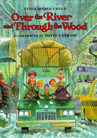 Over the River and Through the Wood by David Catrow, Lydia Maria Child