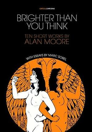 Brighter Than You Think: Ten Short Works by Marc Sobel, Alan Moore